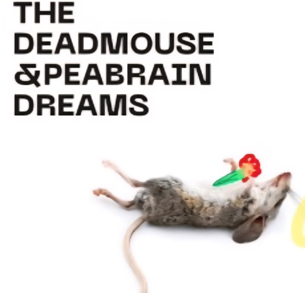 The DeadMouse and Peabrain Dreams -Edinburgh Fringe&nbsp;2025.